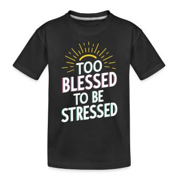 Too to be stressed - Kids' Premium Organic T-Shirt - black - Front