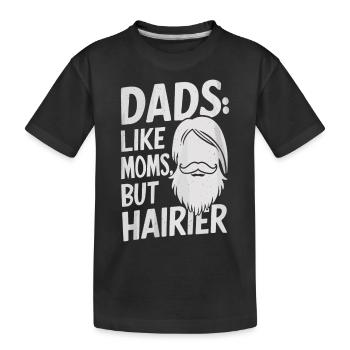 Dads Like Moms Nur Haariger Motiv - Kinder Premium Bio T-Shirt - Schwarz - Vorne