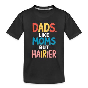 Dads Wie Moms Nur Haariger Spruch - Kinder Premium Bio T-Shirt - Schwarz - Vorne