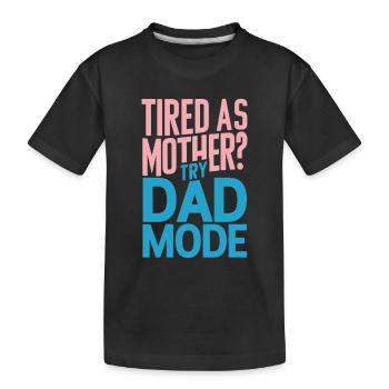 Fatigué comme maman ? Essayez le mode Papa - T-shirt bio Premium Enfant - noir - Devant
