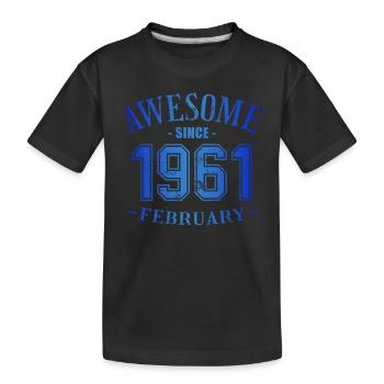 February 1961 - Birthday in February Awesome - Kids' Premium Organic T-Shirt - black - Front