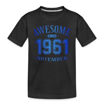 November 1961 - Birthday in November Awesome - Kids' Premium Organic T-Shirt - black - Front