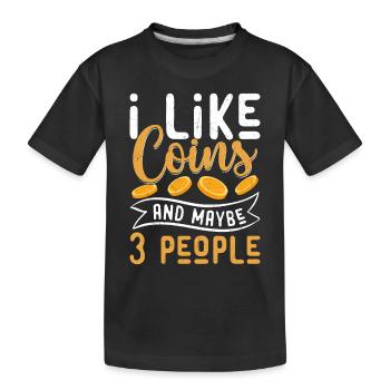Few People, Many Coins: A Collector's Truth - Kinder Premium Bio T-Shirt - Schwarz - Vorne