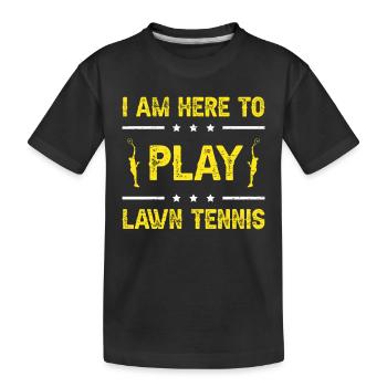 I Am Here To Play Lawn Tennis - Kids' Premium Organic T-Shirt - black - Front