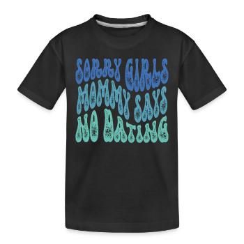 Tut Mir Leid Mädchen Mutti Sagt Kein Dating - Kinder Premium Bio T-Shirt - Schwarz - Vorne
