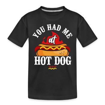Hot Dog Adult Girl You Had Me At - Kinder Premium Bio T-Shirt - Schwarz - Vorne