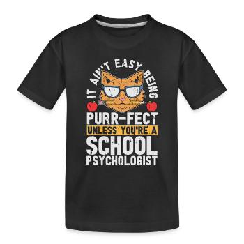 School Psych It Ain't Easy Being Purr-Fect Teacher - Kids' Premium Organic T-Shirt - black - Front