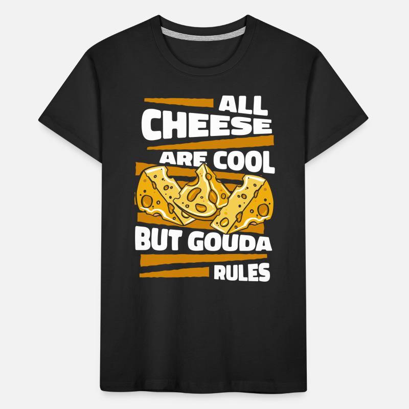 All Cheese Are Cool But Gouda Rules Maker Queso Kids' Premium Organic T-Shirt