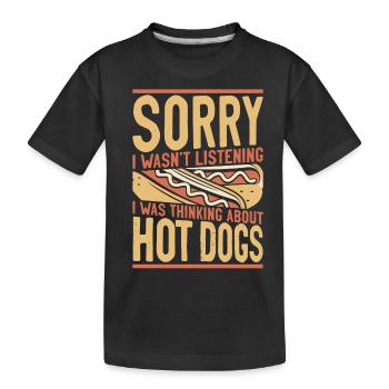 Hot Dog Adult Girl Sorry I Wasn't - Kinder Premium Bio T-Shirt - Schwarz - Vorne
