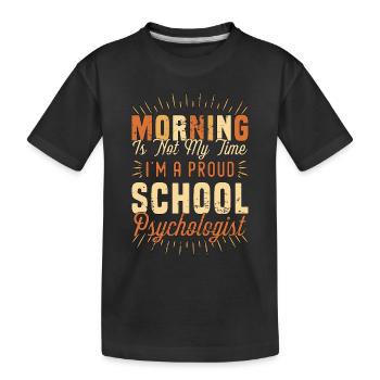 School Psych Morning Is Not My Time Psychologist - Kids' Premium Organic T-Shirt - black - Front