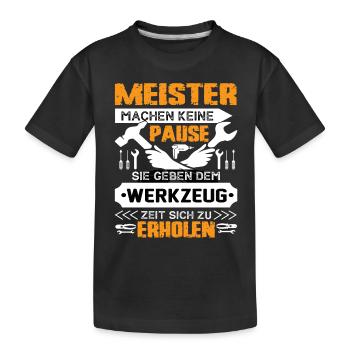 Meister Machen Keine Pause - Kinder Premium Bio T-Shirt - Schwarz - Vorne