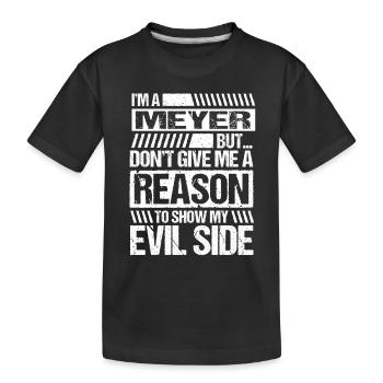 Ich bin ein Meyer Spruch Böse Lustig Name Geschenk - Kinder Premium Bio T-Shirt - Schwarz - Vorne