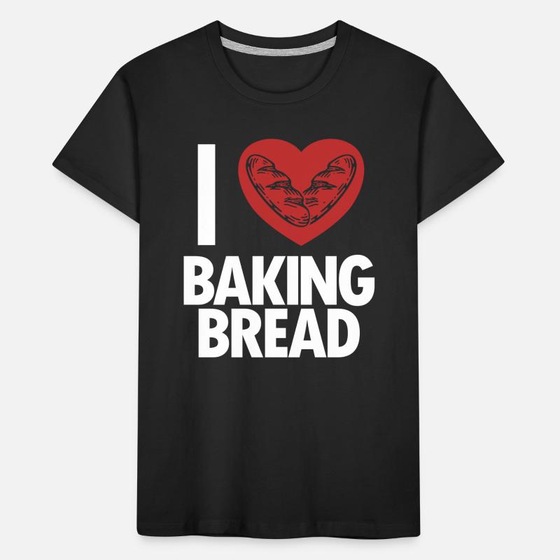 I love Baking Bread Bread Maker Bread Dough Bread Kids' Premium Organic T-Shirt