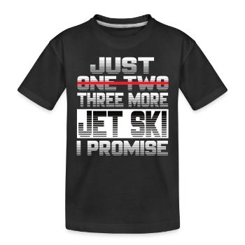 Just One More Jet ski I Promise Jet Ski Jetski - Kinder Premium Bio T-Shirt - Schwarz - Vorne