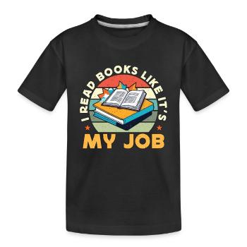 Book Editor I Read Books Like It's My Job Bookworm - Kids' Premium Organic T-Shirt - black - Front
