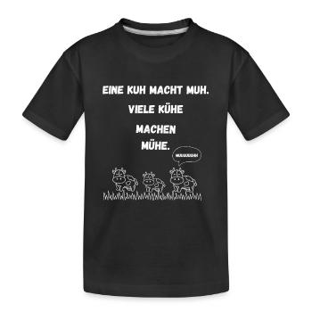 Eine Kuh macht Muh viele Kühe machen Mühe - Kinder Premium Bio T-Shirt - Schwarz - Vorne