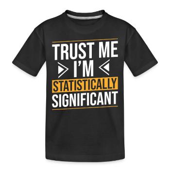 Trust me, I'm statistically significant - Kids' Premium Organic T-Shirt - black - Front