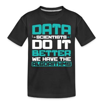 Les scientifiques des données le font mieux - nous l’avons fait - T-shirt bio Premium Enfant - noir - Devant
