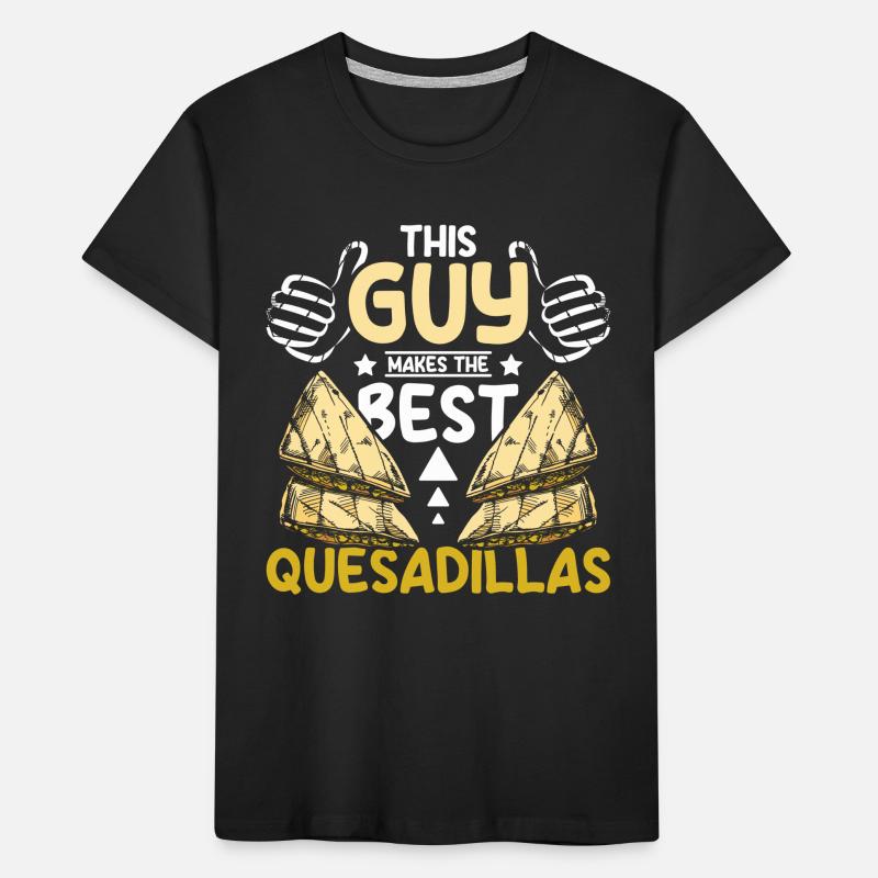 This guy makes the best Quesadillas Kinder Premium Bio T-Shirt