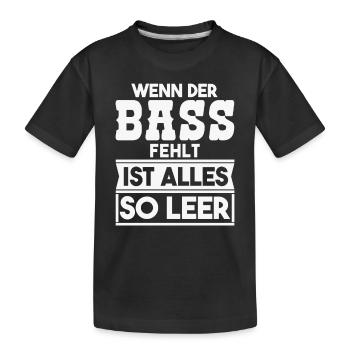 Wenn Der Bass Fehlt Ist Alles So Leer - - Kinder Premium Bio T-Shirt - Schwarz - Vorne