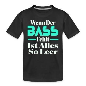 Wenn Der Bass Fehlt Ist Alles So Leer - - Kinder Premium Bio T-Shirt - Schwarz - Vorne
