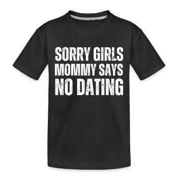 KiTut Mir Leid Mädchen Mutti Sagt Kein Dating - Kinder Premium Bio T-Shirt - Schwarz - Vorne