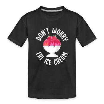 Don't Worry Eat Ice Cream Summer Scoop Cone - Kids' Premium Organic T-Shirt - black - Front
