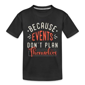 Events Coordinator Because Events Planning Lover - Kinder Premium Bio T-Shirt - Schwarz - Vorne