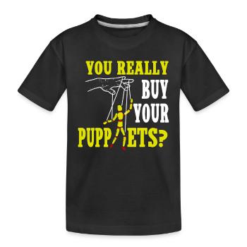 You Really Buy Your Puppets? - Kinder Premium Bio T-Shirt - Schwarz - Vorne