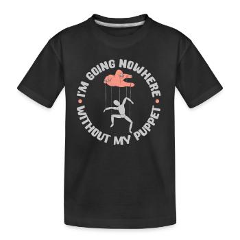 I'm not going anywhere without my puppet - Kids' Premium Organic T-Shirt - black - Front