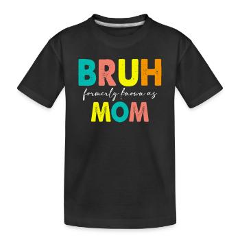 Bruh Formerly Known As Mom - Humorous - Kids' Premium Organic T-Shirt - black - Front