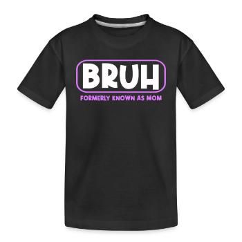 Bruh Formerly Known As Mom Cool and Funny - Kids' Premium Organic T-Shirt - black - Front