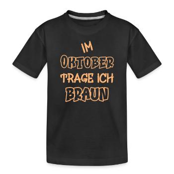 Im Oktober trage ich braun Spruch Farbe braun - Kinder Premium Bio T-Shirt - Schwarz - Vorne
