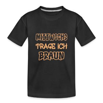 Mittwochs trage ich braun Spruch Farbe braun - Kinder Premium Bio T-Shirt - Schwarz - Vorne
