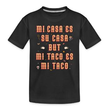 Mi Casa Es Mi Casa But Mi Taco Es Mi Taco - Viva - Kids' Premium Organic T-Shirt - black - Front