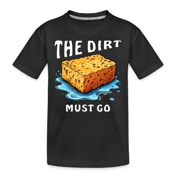 SCHWAMM THE DIRT MUST GO - Kinder Premium Bio T-Shirt - Schwarz - Vorne