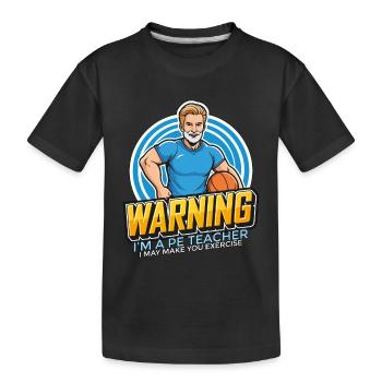 Instructeur d’éducation physique Avertissement Je suis un entraîneur de gym de professeur d’éducation physique - T-shirt bio Premium Enfant - noir - Devant