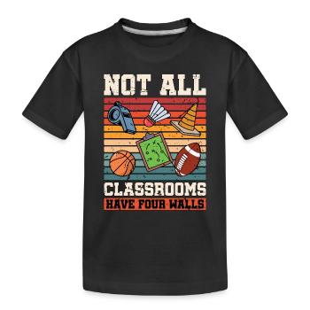 P.E Instructor Not All Classrooms Have Gym Coach - Kids' Premium Organic T-Shirt - black - Front