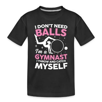 I Don't Need Balls I'm Gymnast Throw Catch Myself - Kinder Premium Bio T-Shirt - Schwarz - Vorne