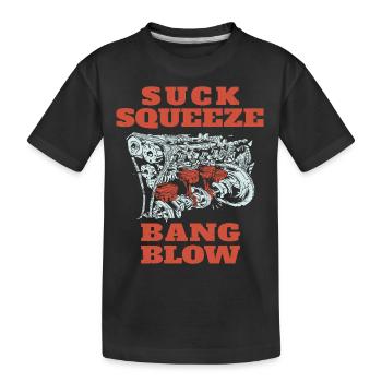 Suck Squeeze Bang Blow Lustiger Mechaniker Zitat - Kinder Premium Bio T-Shirt - Schwarz - Vorne