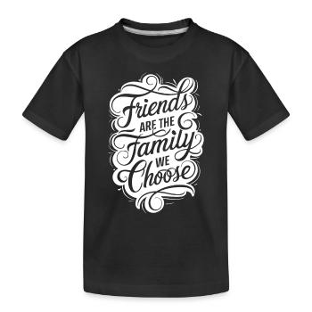 Freunde Sind Die Familie, Die Wir Wählen - Kinder Premium Bio T-Shirt - Schwarz - Vorne
