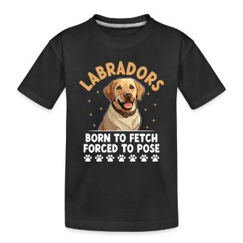 Labradors Born To Fetch Forced To Pose Labrador Re - Kids' Premium Organic T-Shirt - black - Front
