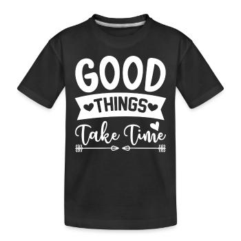 Good things take time - Kinder Premium Bio T-Shirt - Schwarz - Vorne