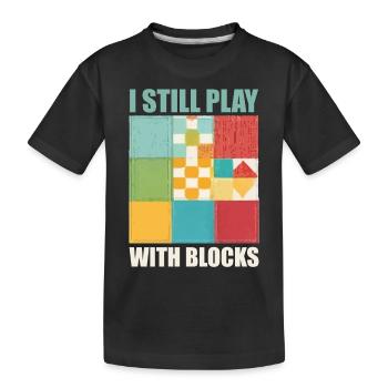 Lustiges Quilten, ich spiele immer noch mit Blocks Quilt - Kinder Premium Bio T-Shirt - Schwarz - Vorne