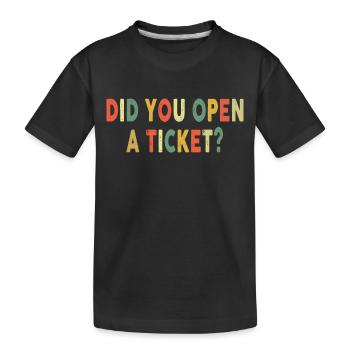Did You Open A Ticket Funny System Administrator - Kinder Premium Bio T-Shirt - Schwarz - Vorne