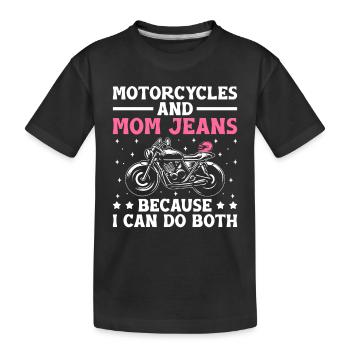Motorräder und Mom Jeans, weil ich beides kann - Kinder Premium Bio T-Shirt - Schwarz - Vorne
