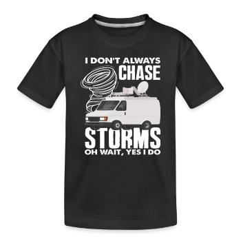 Je ne chasse pas toujours les tempêtes Oh attendez, les chasseurs de tempêtes - T-shirt bio Premium Enfant - noir - Devant