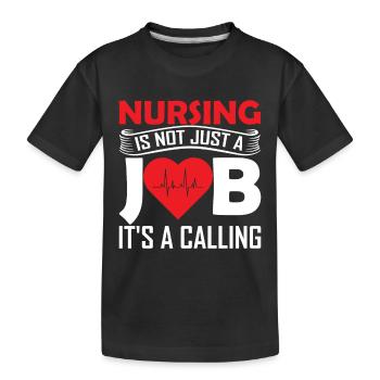 Nursing is not just a job, it's a calling. - Kids' Premium Organic T-Shirt - black - Front
