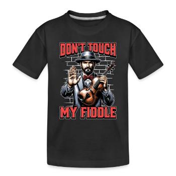 Fiddle Don't Touch My Fiddle Musical Instrument - Kids' Premium Organic T-Shirt - black - Front