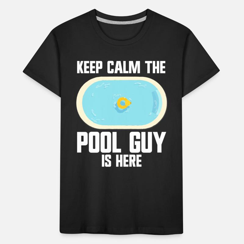 Pool Cleaner Keep Calm The Pool Guy Is Here Kinder Premium Bio T-Shirt